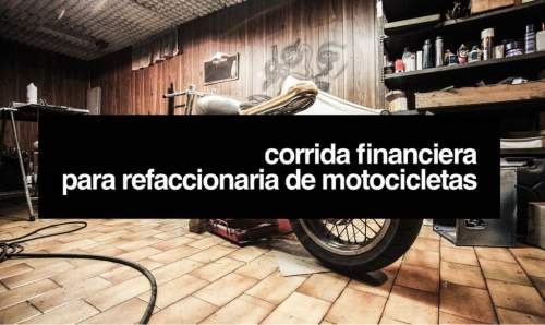 Corrida Financiera para Refaccionaria de Motocicletas